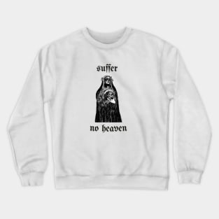 Black And White: Dark Sad No Heaven  - suffer Crewneck Sweatshirt